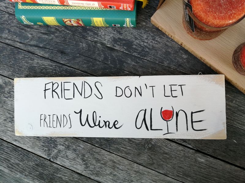 Friends don’t let friends wine alone.