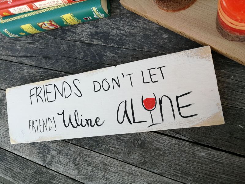 Friends don’t let friends wine alone.