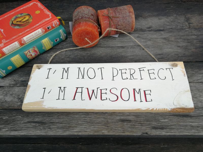 I’m not perfect, i’m awesome!