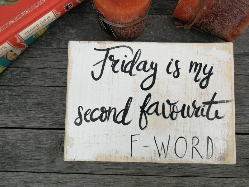 Friday is my second favourite F word